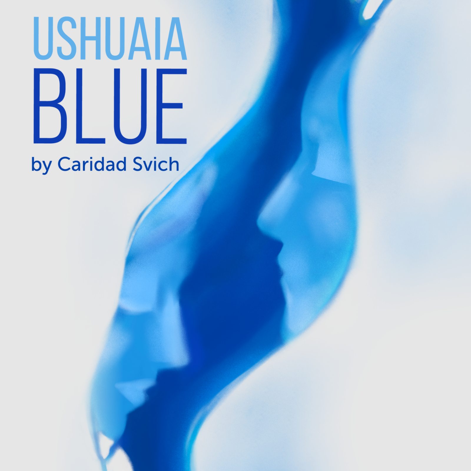 Ushuaia Blue by Caridad Svich